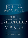 The Difference Maker (eBook): Making Your Attitude Your Greatest Asset